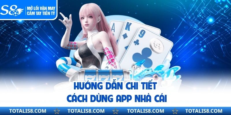 Tải App S8 – Chi Tiết Quy Trình Cài Đặt Ứng Dụng Nhà Cái Hướng dẫn chi tiết cách dùng app nhà cái