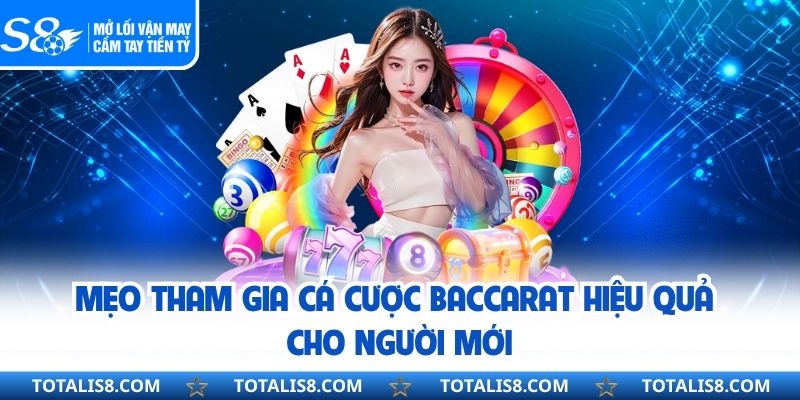 Mẹo tham gia cá cược baccarat hiệu quả cho người mới